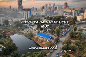Etiyopya'da Hayat Ucuz mu?