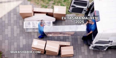 Ev Taşıma Maliyeti 2025