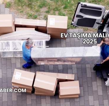 Ev Taşıma Maliyeti 2025