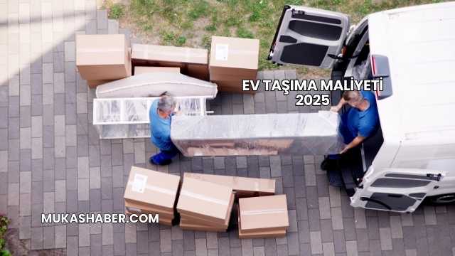 Ev Taşıma Maliyeti 2025