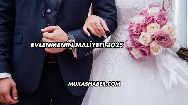 Evlenmenin Maliyeti 2025