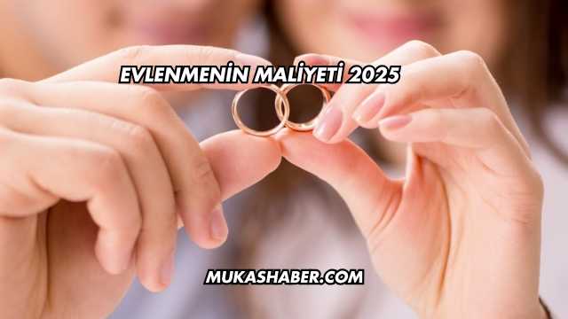 Evlenmenin Maliyeti 2025