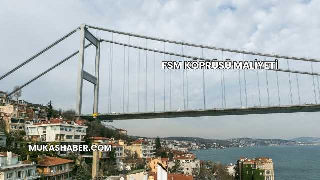 FSM Köprüsü Maliyeti