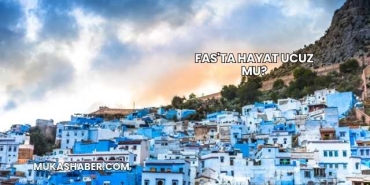 Fas'ta Hayat Ucuz mu?