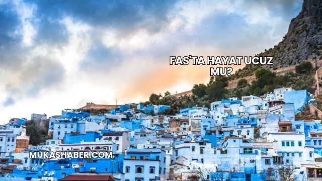 Fas'ta Hayat Ucuz mu?