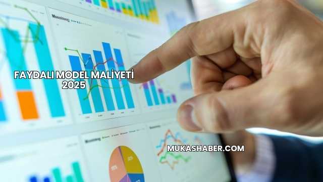 Faydalı Model Maliyeti 2025