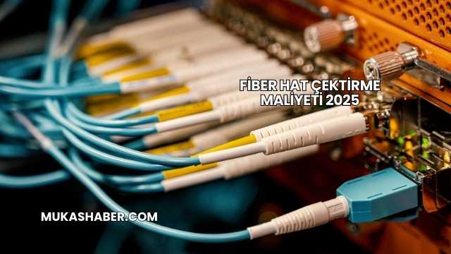 Fiber Hat Çektirme Maliyeti 2025