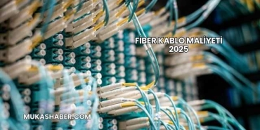Fiber Kablo Maliyeti 2025