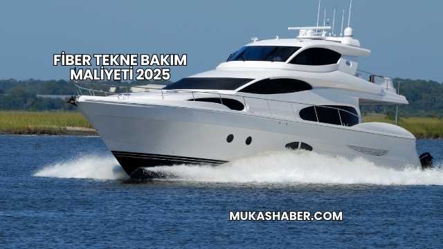 Fiber Tekne Bakım Maliyeti 2025