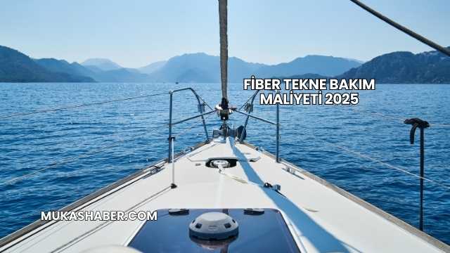 Fiber Tekne Bakım Maliyeti 2025