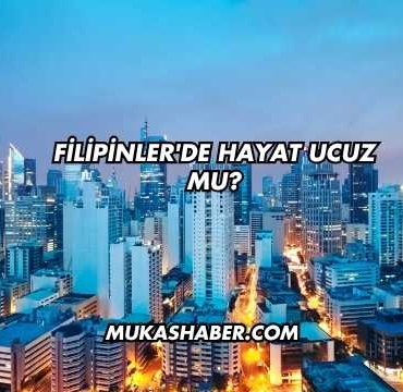 Filipinler'de Hayat Ucuz mu?