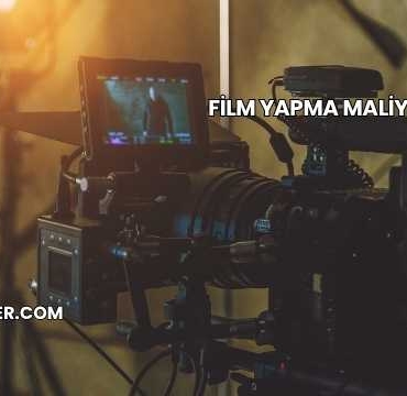 Film Yapma Maliyeti 2025
