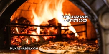 Fırın Açmanın Maliyeti 2025