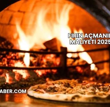 Fırın Açmanın Maliyeti 2025