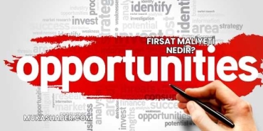Fırsat Maliyeti Nedir?