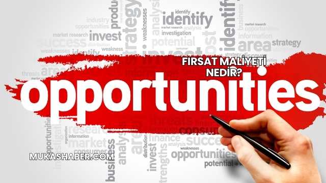 Fırsat Maliyeti Nedir?