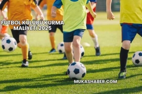 Futbol Kulübü Kurma Maliyeti 2025