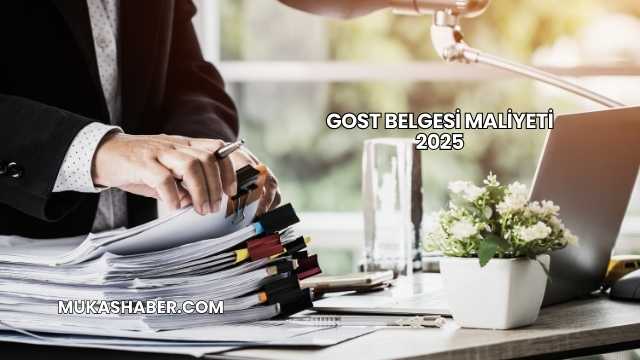 GOST Belgesi Maliyeti 2025