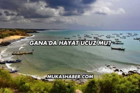 Gana'da Hayat Ucuz mu?