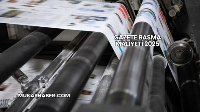 Gazete Basma Maliyeti 2025