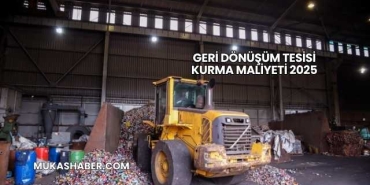 Geri Dönüşüm Tesisi Kurma Maliyeti 2025