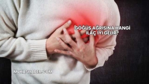 Göğüs Ağrısına Hangi İlaç İyi Gelir?