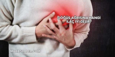 Göğüs Ağrısına Hangi İlaç İyi Gelir?