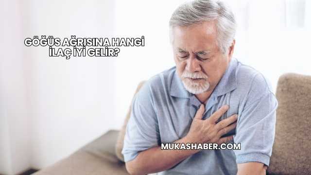 Göğüs Ağrısına Hangi İlaç İyi Gelir?