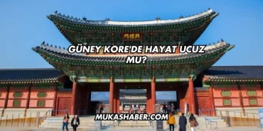 Güney Kore'de Hayat Ucuz mu?