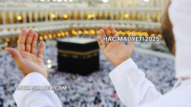Hac Maliyeti 2025