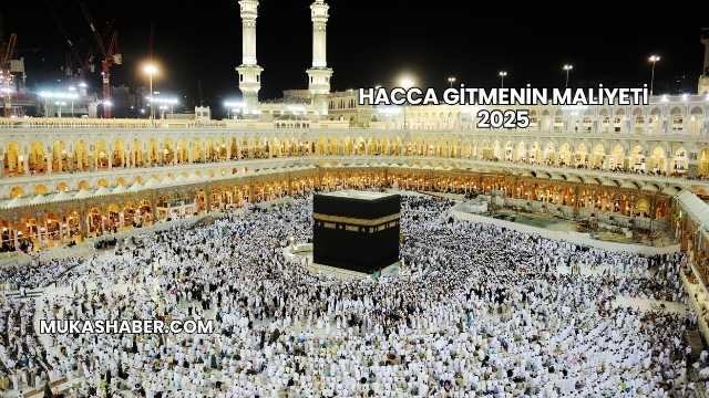 Hacca Gitmenin Maliyeti 2025