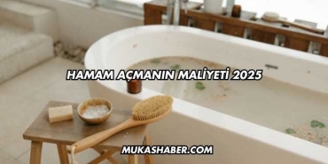 Hamam Açmanın Maliyeti 2025