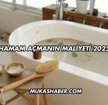 Hamam Açmanın Maliyeti 2025