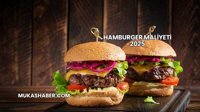 Hamburger Maliyeti 2025