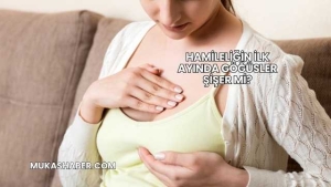 Hamileliğin İlk Ayında Göğüsler Şişer mi?