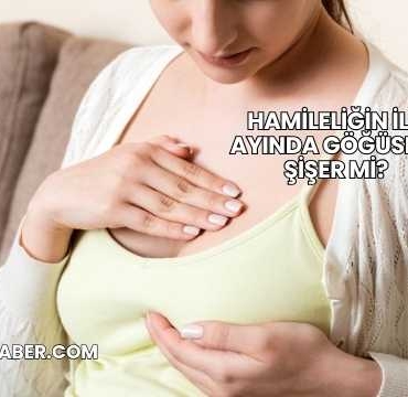 Hamileliğin İlk Ayında Göğüsler Şişer mi?