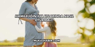 Hamileliğin İlk Aylarında Nasıl Oturmalı?