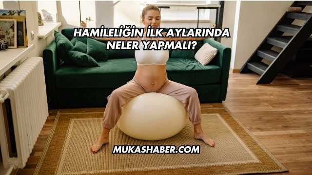 Hamileliğin İlk Aylarında Nasıl Oturmalı?