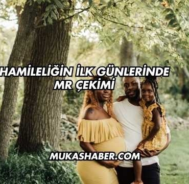 Hamileliğin İlk Günlerinde MR Çekimi