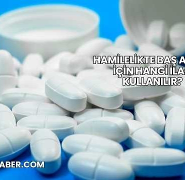 Hamilelikte Baş Ağrısı İçin Hangi İlaç Kullanılır?