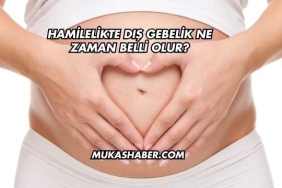 Hamilelikte Dış Gebelik Ne Zaman Belli Olur?