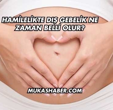 Hamilelikte Dış Gebelik Ne Zaman Belli Olur?