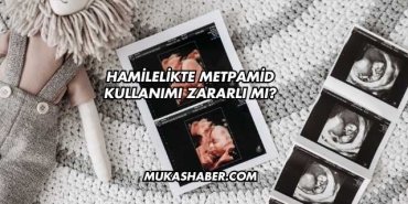 Hamilelikte Metpamid Kullanımı Zararlı mı?
