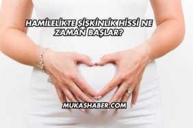 Hamilelikte Şişkinlik Hissi Ne Zaman Başlar?