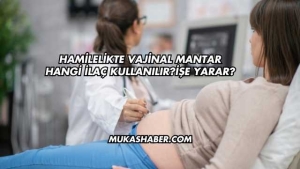 Hamilelikte Vajinal Mantar Hangi İlaç Kullanılır?