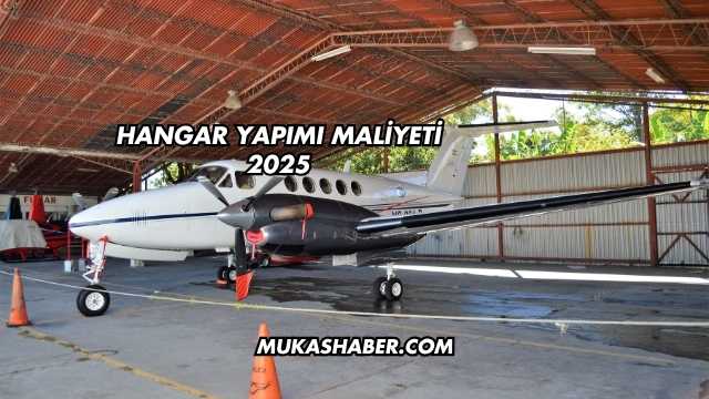 Hangar Yapımı Maliyeti 2025