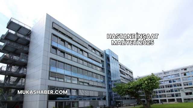 Hastane İnşaat Maliyeti 2025