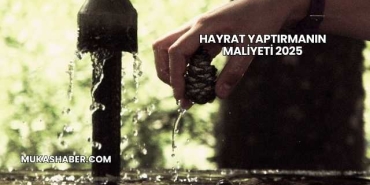 Hayrat Yaptırmanın Maliyeti 2025