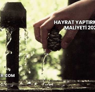 Hayrat Yaptırmanın Maliyeti 2025