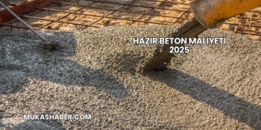 Hazır Beton Maliyeti 2025